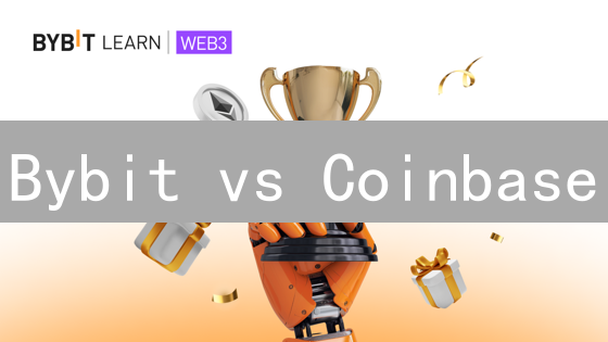 Bybit vs Coinbase：新手选Coinbase？高杠杆选Bybit？实战对比分析！